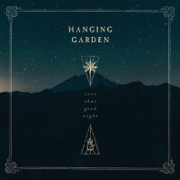 Hanging Garden / Into That Good Night