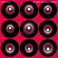 Port Noir / Any Way the Wind Carries