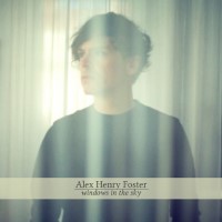album by Alex Henry Foster - Windows In The Sky